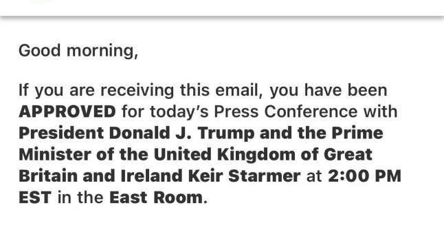 The White House just sent out this email approving me for today?s press conference with Donald trump and keir starmer Andrew Feinberg qhiqqxidkidduinv